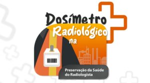 Dosímetro Radiológico na Prevenção de Saúde dos Profissionais da Radiologia