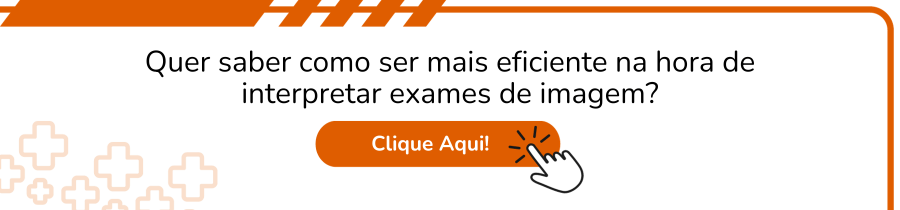 Descubra como ser mais eficiente na hora de interpretar exames de imagem